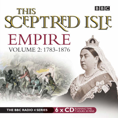 This Sceptred Isle Empire Volume 2 - 1783-1876