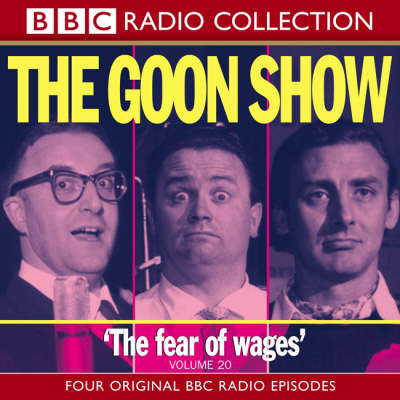 The Goon Show Classics: Fear of Wages/The Nadger Plague/The Great British Revolution/The Sahara Desert Salute v.20