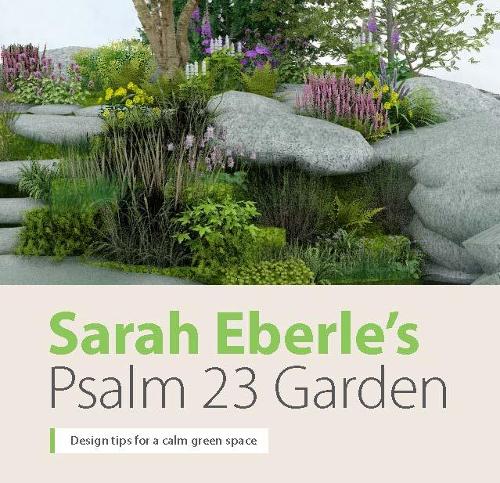 Sarah Eberle’s Psalm 23 Garden