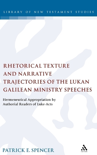 Rhetorical Texture and Narrative Trajectories of the Lukan Galilean Ministry Speeches