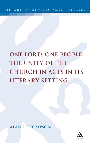 One Lord, One People: The Unity of the Church in Acts in its Literary Setting