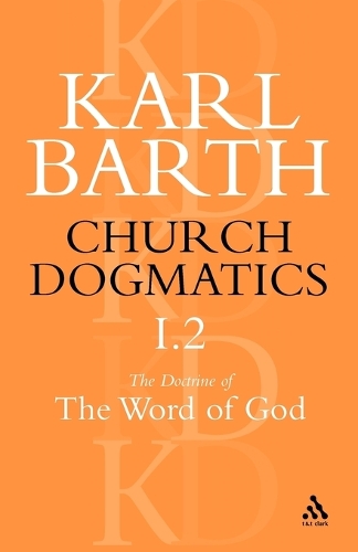 Church Dogmatics The Doctrine of the Word of God, Volume 1, Part 2