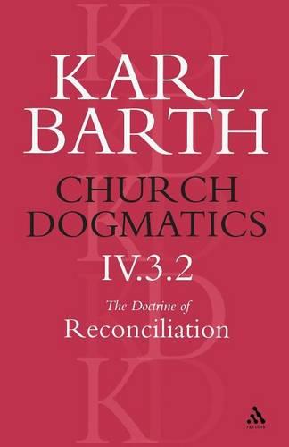 Church Dogmatics The Doctrine of Reconciliation, Volume 4, Part 3.2
