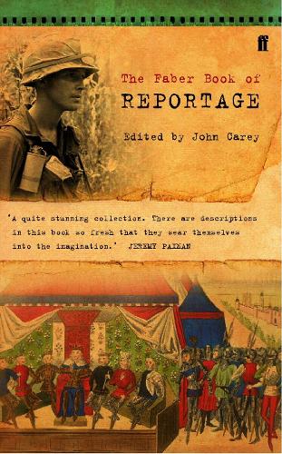 The Faber Book of Reportage by John Carey