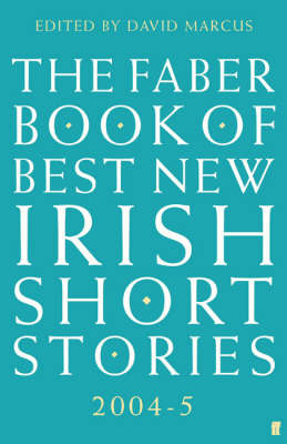 The Faber Book of Best New Irish Short Stories 2004-05