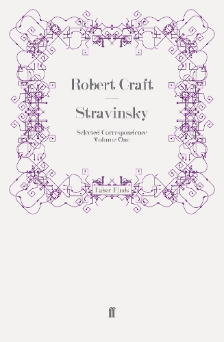 Stravinsky: Selected Correspondence Volume 1