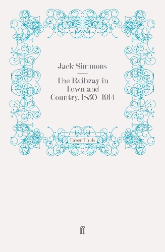 The Railway in Town and Country, 1830-1914