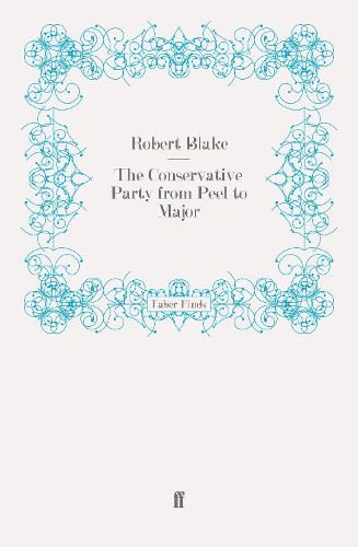 The Conservative Party from Peel to Major