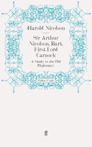 Sir Arthur Nicolson, Bart, First Lord Carnock