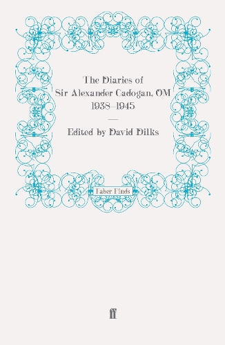 The Diaries of Sir Alexander Cadogan, OM, 1938-1945