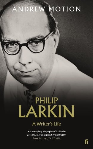 Philip Larkin: A Writer's Life by Sir Andrew Motion