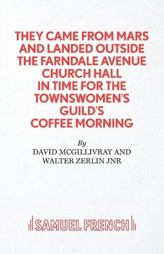 They Came from Mars and Landed Outside the Farndale Avenue Church Hall in Time for the Townswomen's Guild's Coffee Morning