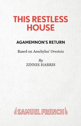 This Restless House, Part One: Agamemnon's Return