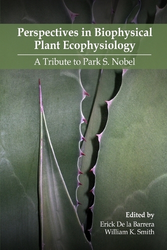 Perspectives in Biophysical Plant Ecophysiology: A Tribute to Park S. Nobel