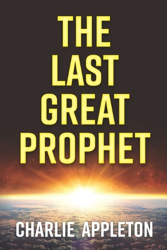 The Last Great Prophet