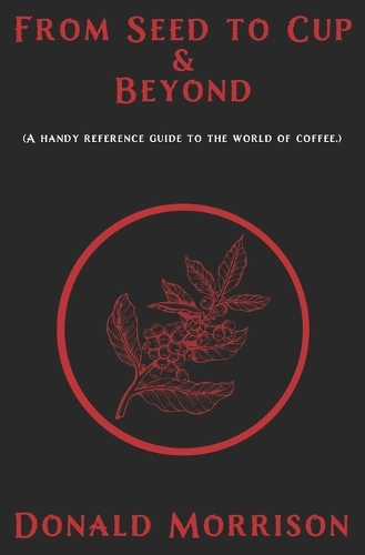 From Seed to Cup & Beyond