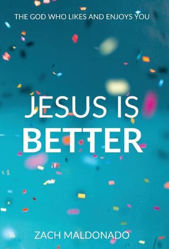 Jesus Is Better