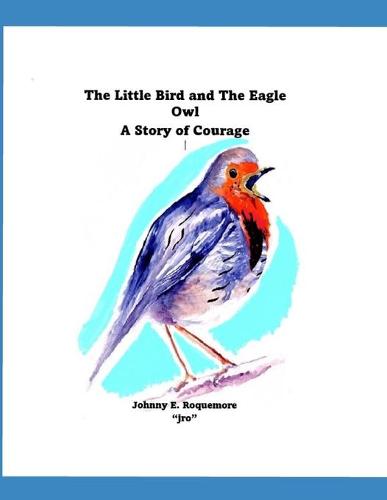 The Little Bird and The Eagle Owl A Story of Courage