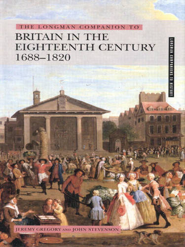 The Longman Companion to Britain In The Eighteenth Century, 1688-1820