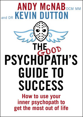 The Good Psychopath's Guide to Success