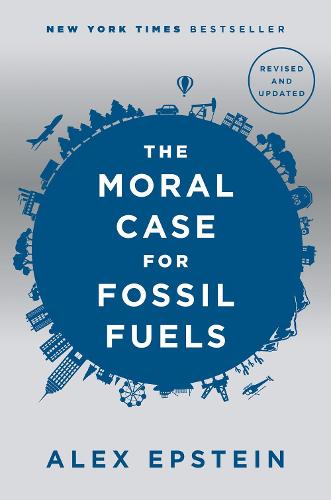 The Moral Case For Fossil Fuels, Revised Edition