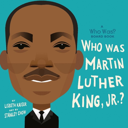 Who Was Martin Luther King, Jr.?: A Who Was? Board Book