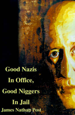 Good Nazis in Office, Good Nigger in Jail
