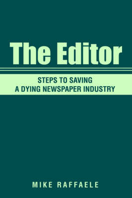 The Editor:Steps to Saving A Dying Newspaper Industry