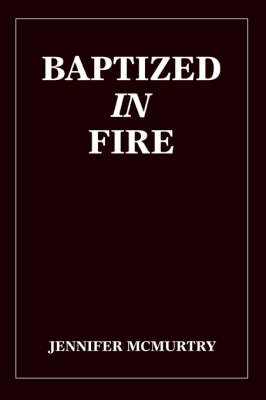 Baptized in Fire
