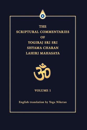 The Scriptural Commentaries of Yogiraj Sri Sri Shyama Charan Lahiri Mahasaya