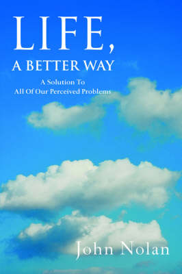 Life, A Better Way
