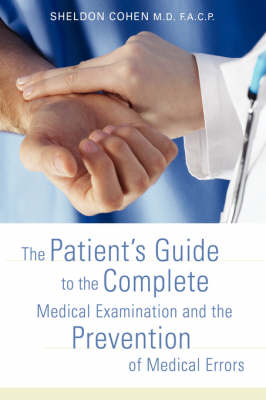 The Patient's Guide to the Complete Medical Examination and the Prevention of Medical Errors