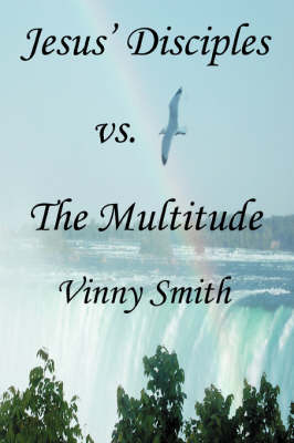 Jesus' Disciples vs. The Multitude