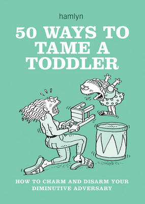 50 Ways to Tame a Toddler