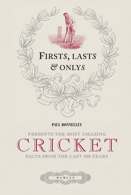 Firsts, Lasts and Onlys of Cricket