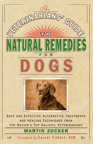 The Veterinarians' Guide to Natural Remedies for Dogs