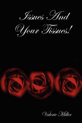 Issues And Your Tissues!