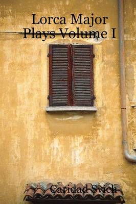 Lorca Major Plays Volume I