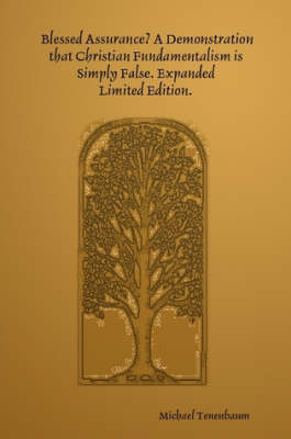Blessed Assurance? A Demonstration That Christian Fundamentalism is Simply False. Expanded - Limited Edition.