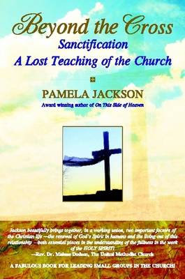 Beyond the Cross, Sanctification, A Lost Teaching of the Church