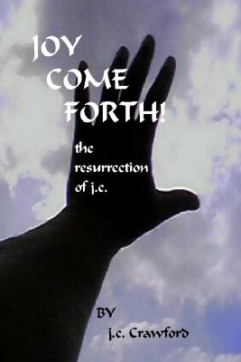 Joy Come Forth!
