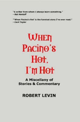 When Pacino's Hot, I'm Hot: A Miscellany of Stories & Commentary