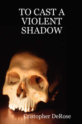 To Cast A Violent Shadow