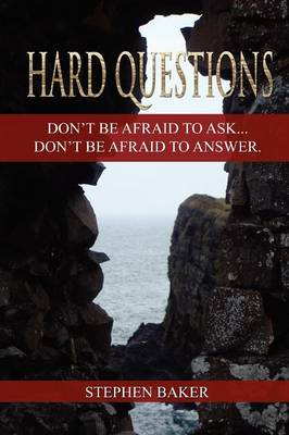 Hard Questions: Don't be Afraid to Ask...Don't be Afraid to Answer.