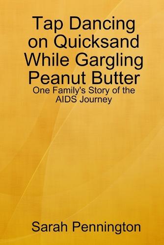Tapdancing on Quicksand While Gargling Peanut Butter