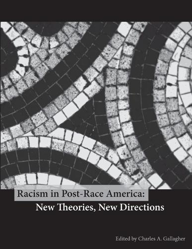 Racism in Post-Race America: New Theories, New Directions