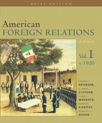 American Foreign Relations: American Foreign Relations To 1920 Volume 1