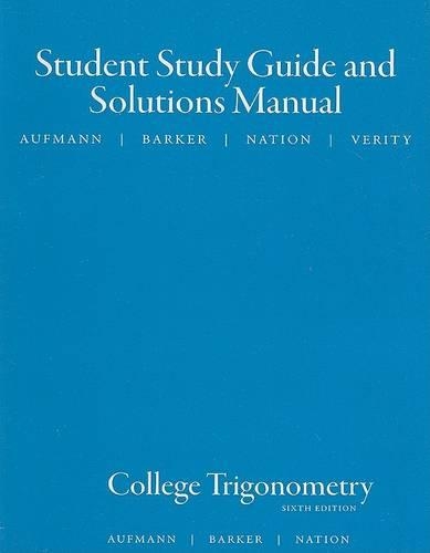 Student Solutions Manual for Aufmann/Barker/Nation's College  Trigonometry, 6th