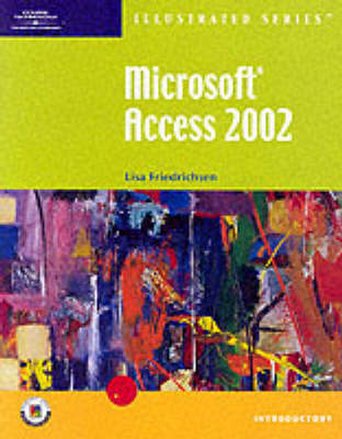 Microsoft Access 2002: Illustrated Introductory