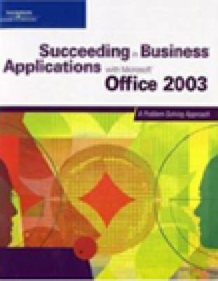 Succeeding in Business Applications with "Microsoft" Office 2003